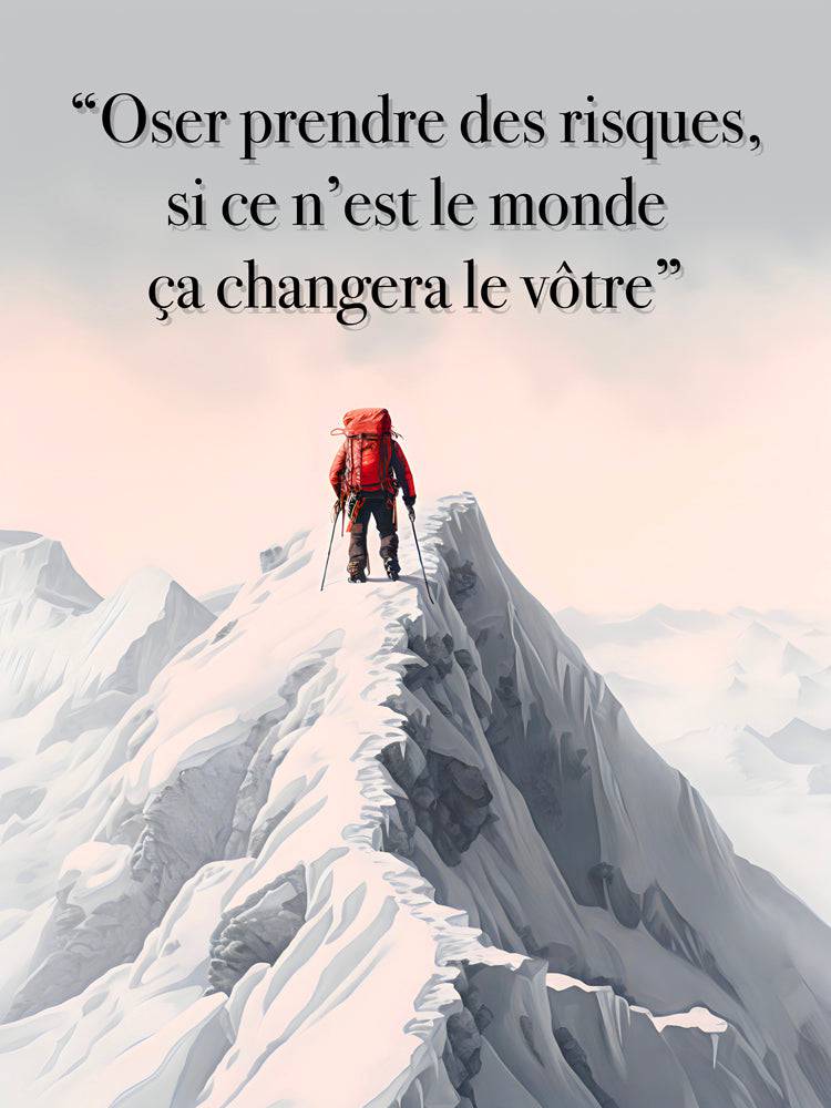Osez Prendre Des Risques | Tableau Ascension Montagne Motivation - Fabulartz.fr